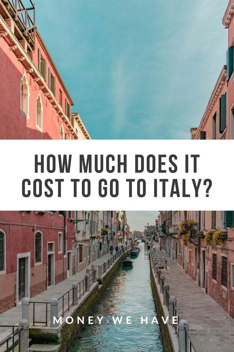 How Much Does It Cost To Go To Italy Money We Have