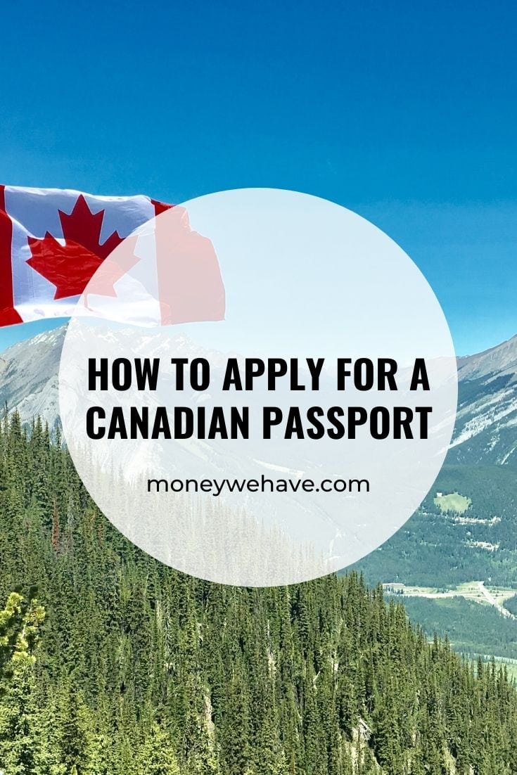 How to Apply for a Canadian Passport - Money We Have