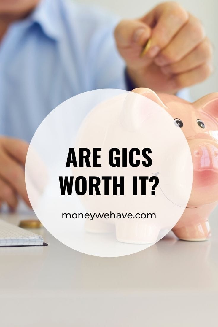 Are GICs Worth It? Understanding GIC Investments - Money We Have