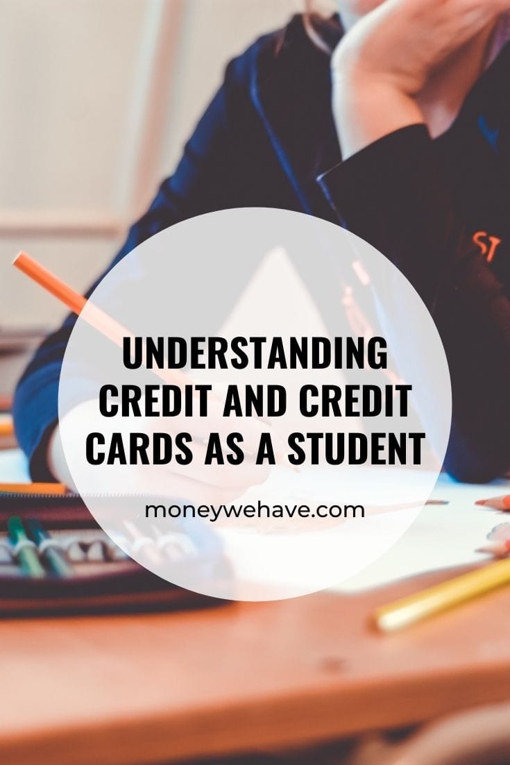 Understanding Credit And Credit Cards As A Student - Money We Have