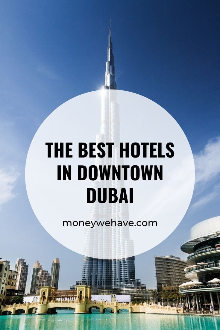 The Best Hotels in Downtown Dubai - Money We Have